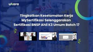 Tingkatkan Keselamatan Kerja MySertifikasi Selenggarakan Sertifikasi BNSP Ahli K3 Umum Batch 17